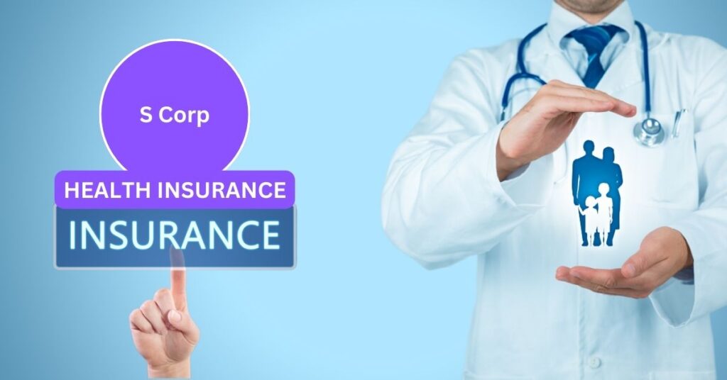 A Guide to Health Insurance for S Corp Business: How it Works?