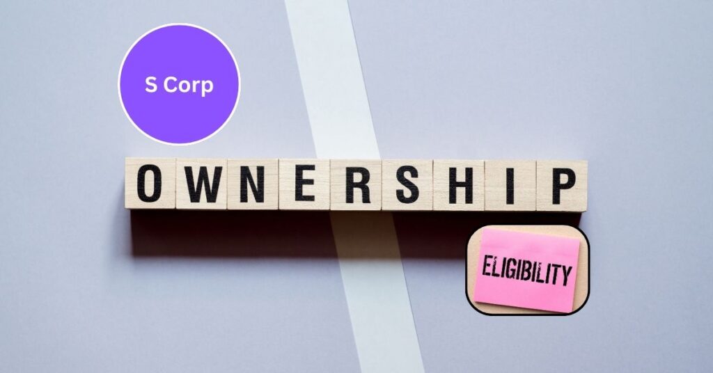 Understanding S Corp Ownership Eligibility: Who Qualifies?