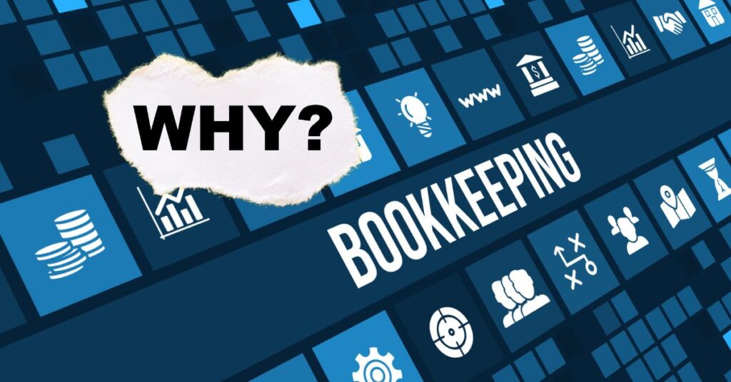 Why Bookkeeping Matters: Understanding the Basics